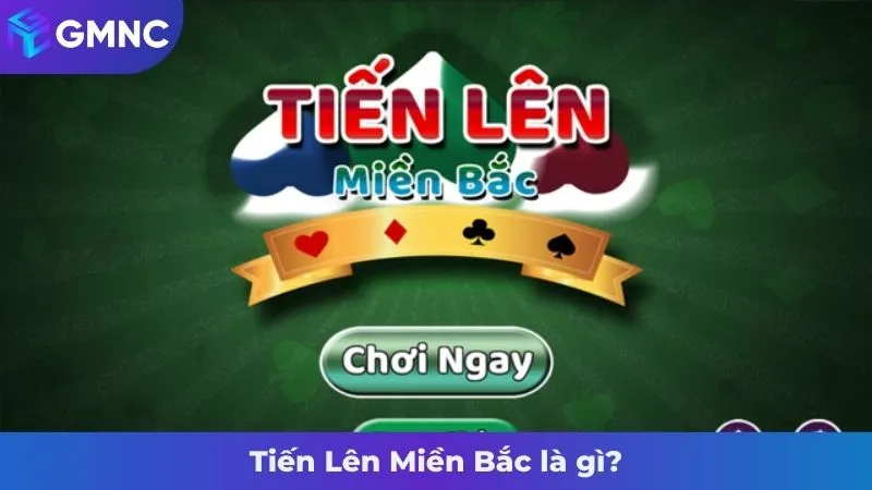 Tiến Lên Miền Bắc là gì?